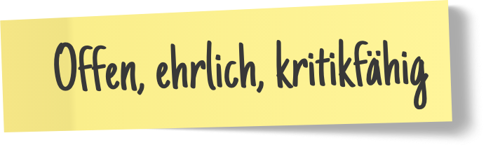 Offen, ehrlich, kritikfähig